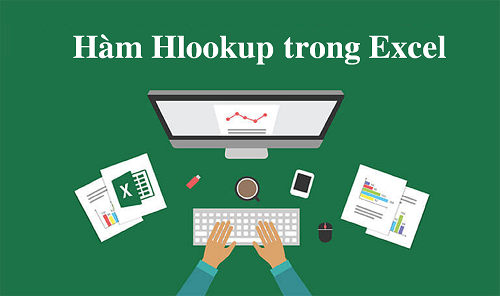 Hàm Hlookup trong excel - Hướng dẫn cách sử dụng chi tiết từ cơ bản tới nâng cao