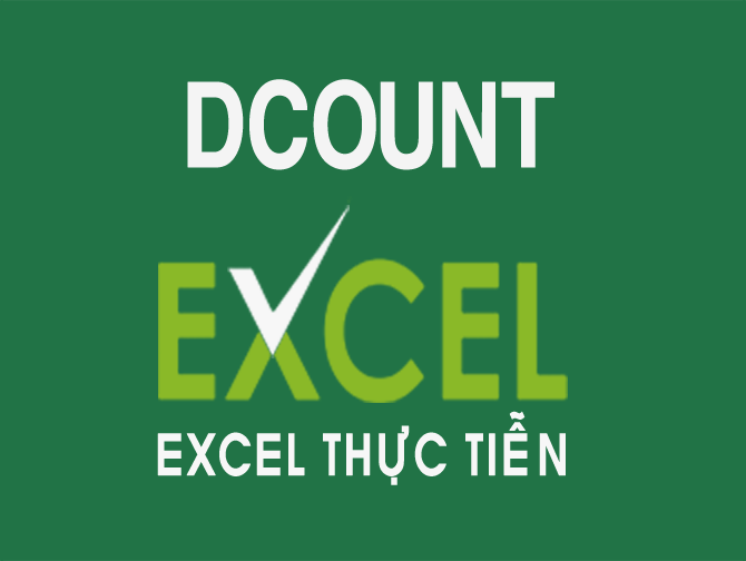 Hàm DCOUNT trong Excel – đếm ô trong Excel với điều kiện cho trước