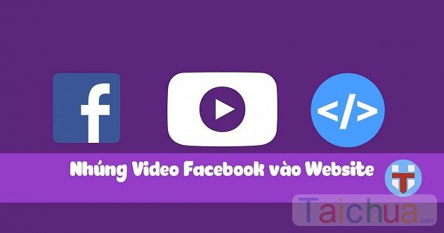 Hướng dẫn cách chèn video facebook lên website