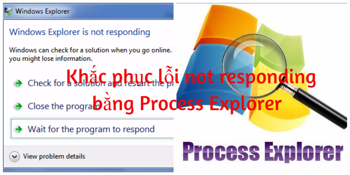 Hướng dẫn khắc phục lỗi not responding bằng Process Explorer
