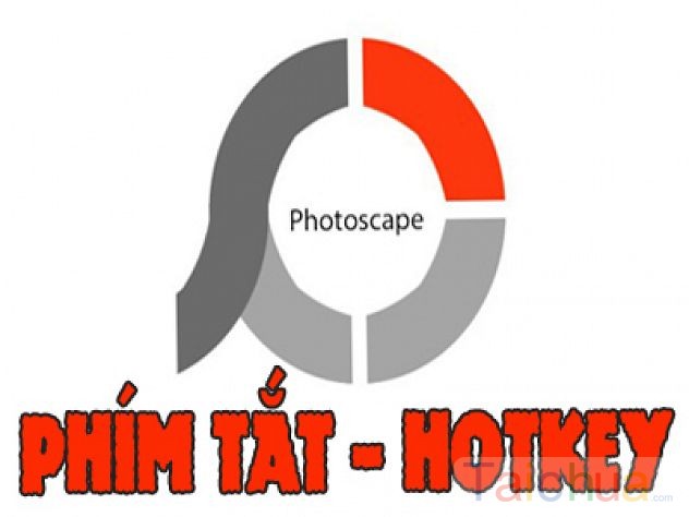 TỔNG HỢP CÁC PHÍM TẮT TRONG PHOTOSCAPE MỚI NHẤT HIỆN NAY